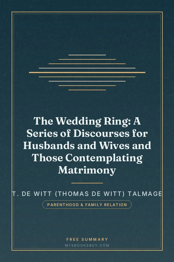 Cover of The Wedding Ring: A Series of Discourses for Husbands and Wives and Those Contemplating Matrimony