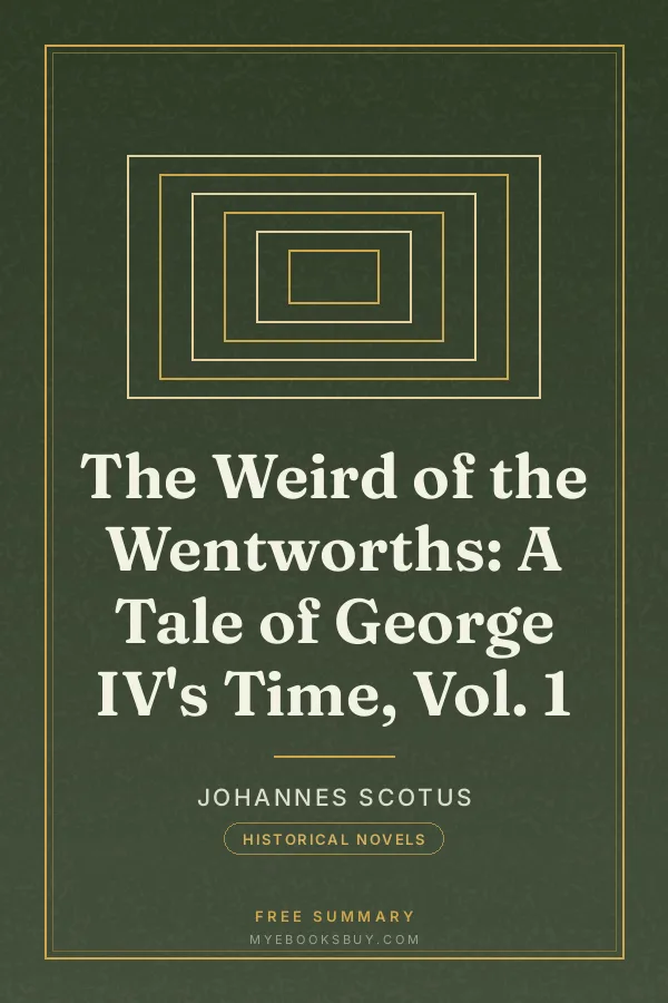 Cover of The Weird of the Wentworths: A Tale of George IV's Time, Vol. 1