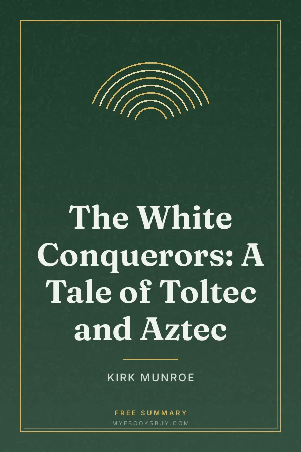 Cover of The White Conquerors: A Tale of Toltec and Aztec