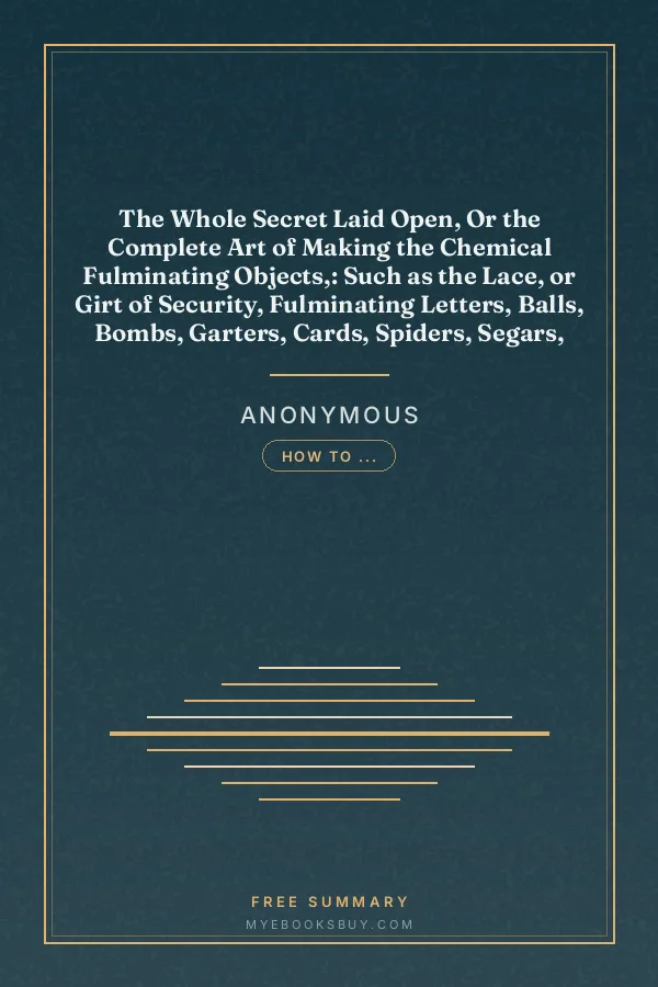 Cover of The Whole Secret Laid Open, Or the Complete Art of Making the Chemical Fulminating Objects,: Such as the Lace, or Girt of Security, Fulminating Letters, Balls, Bombs, Garters, Cards, Spiders, Segars, Chairs, Drawers, Boots, Shoes, &c. &c
