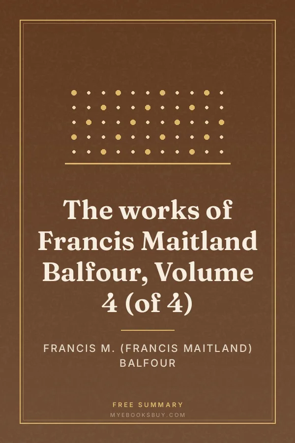 Cover of The works of Francis Maitland Balfour, Volume 4 (of 4)