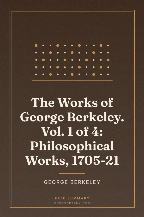 Cover of The Works of George Berkeley. Vol. 1 of 4: Philosophical Works, 1705-21