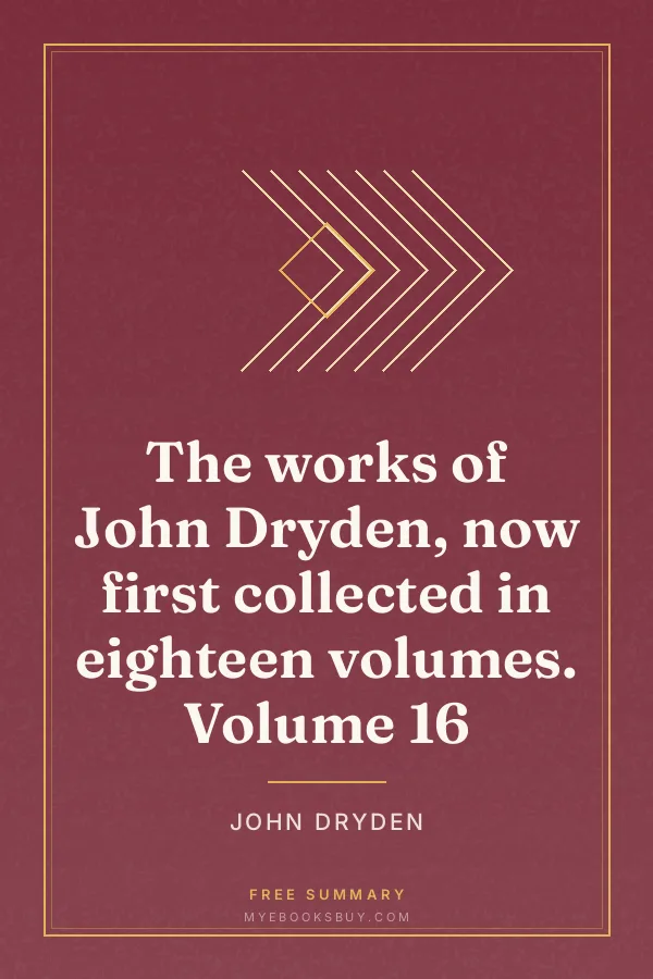 Cover of The works of John Dryden, now first collected in eighteen volumes. Volume 16