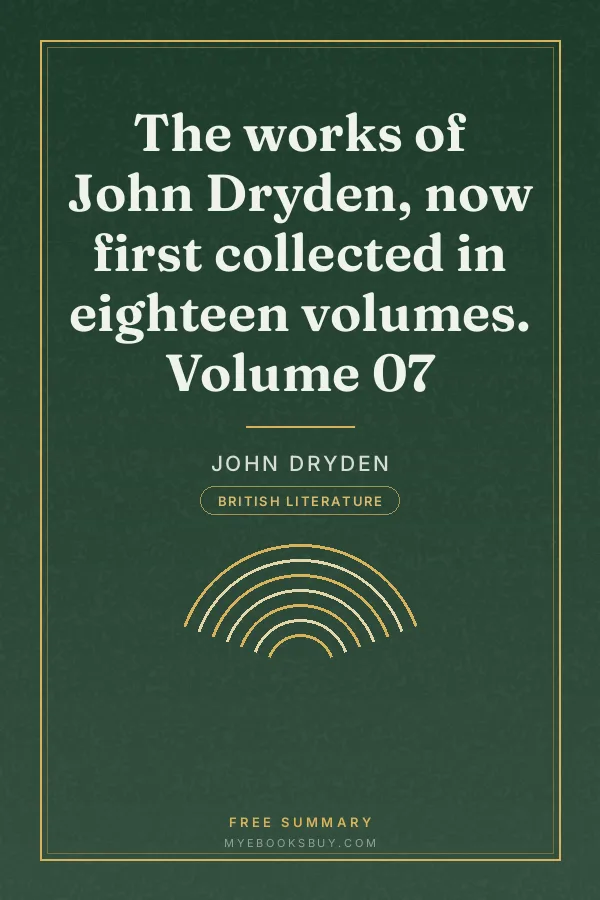 Cover of The works of John Dryden, now first collected in eighteen volumes. Volume 07