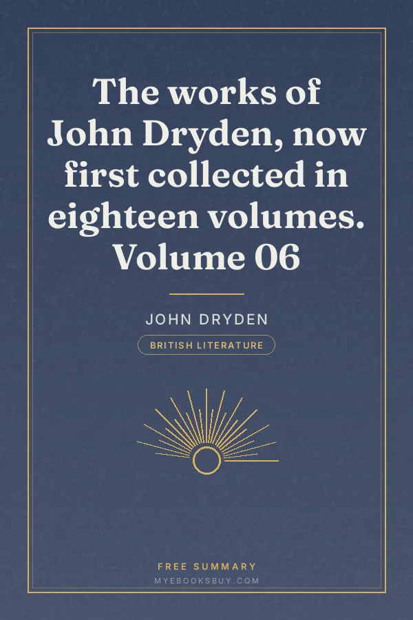 Cover of The works of John Dryden, now first collected in eighteen volumes. Volume 06