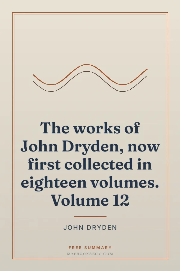 Cover of The works of John Dryden, now first collected in eighteen volumes. Volume 12
