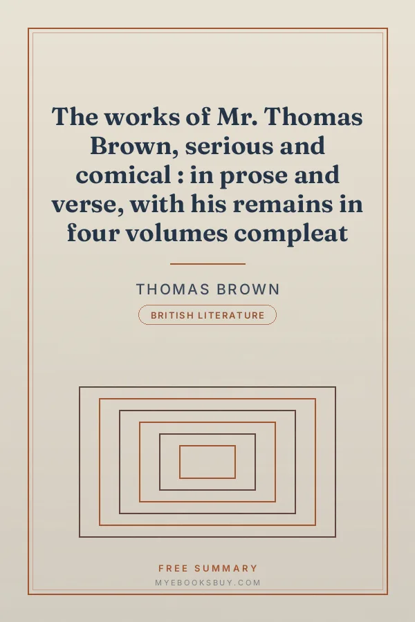 Cover of The works of Mr. Thomas Brown, serious and comical : in prose and verse, with his remains in four volumes compleat