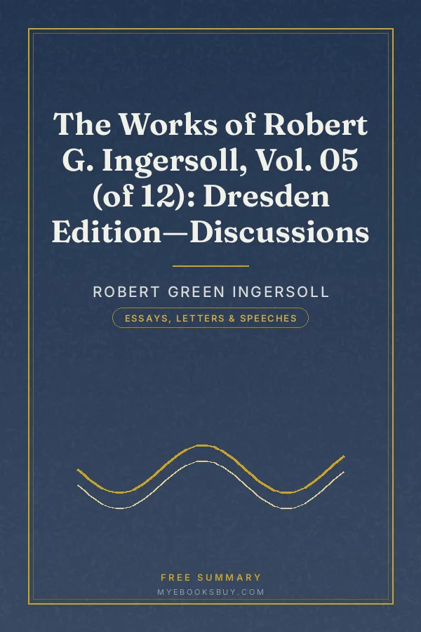 Cover of The Works of Robert G. Ingersoll, Vol. 05 (of 12): Dresden Edition—Discussions