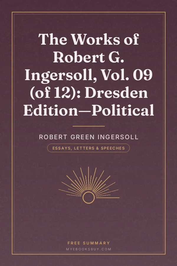 Cover of The Works of Robert G. Ingersoll, Vol. 09 (of 12): Dresden Edition—Political