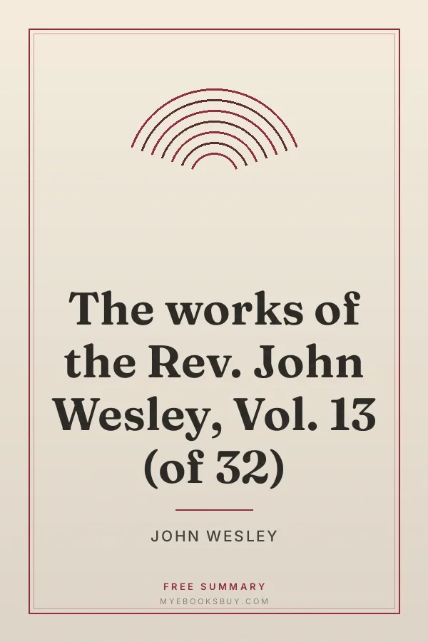 Cover of The works of the Rev. John Wesley, Vol. 13 (of 32)