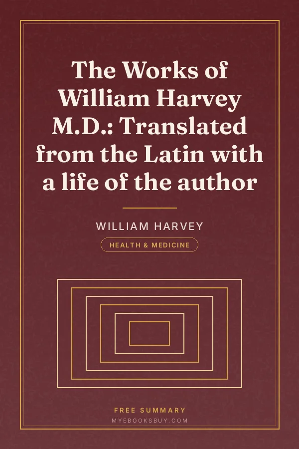 Cover of The Works of William Harvey M.D.: Translated from the Latin with a life of the author
