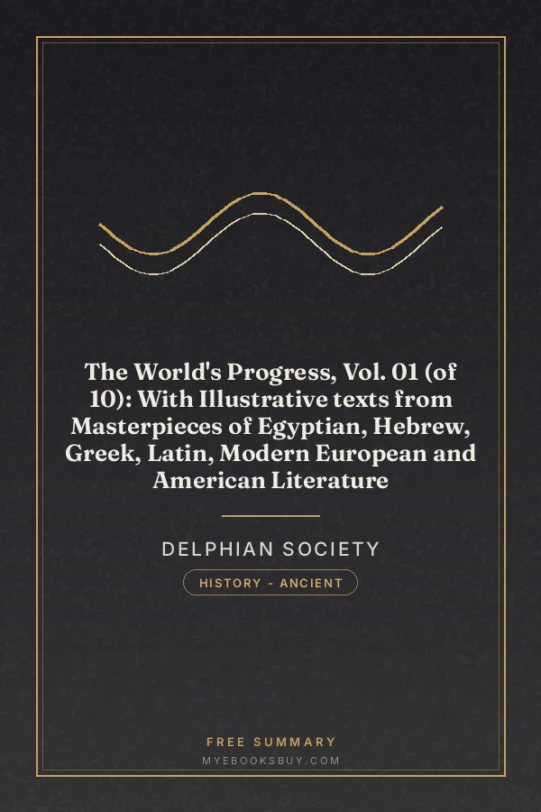 Cover of The World's Progress, Vol. 01 (of 10): With Illustrative texts from Masterpieces of Egyptian, Hebrew, Greek, Latin, Modern European and American Literature