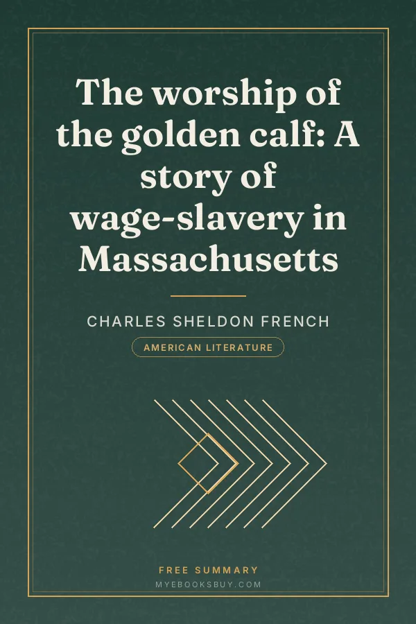 Cover of The worship of the golden calf: A story of wage-slavery in Massachusetts