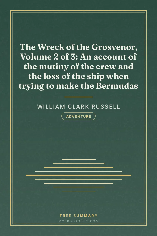 Cover of The Wreck of the Grosvenor, Volume 2 of 3: An account of the mutiny of the crew and the loss of the ship when trying to make the Bermudas
