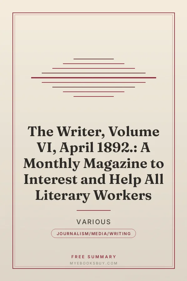 Cover of The Writer, Volume VI, April 1892.: A Monthly Magazine to Interest and Help All Literary Workers