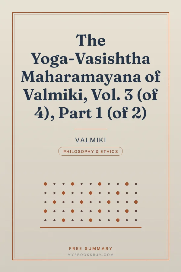 Cover of The Yoga-Vasishtha Maharamayana of Valmiki, Vol. 3 (of 4), Part 1 (of 2)