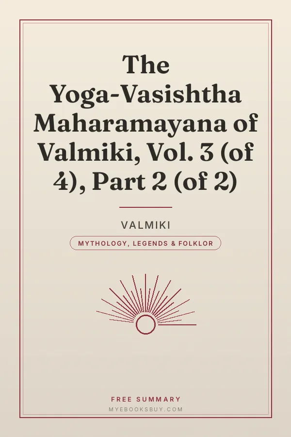 Cover of The Yoga-Vasishtha Maharamayana of Valmiki, Vol. 3 (of 4), Part 2 (of 2)