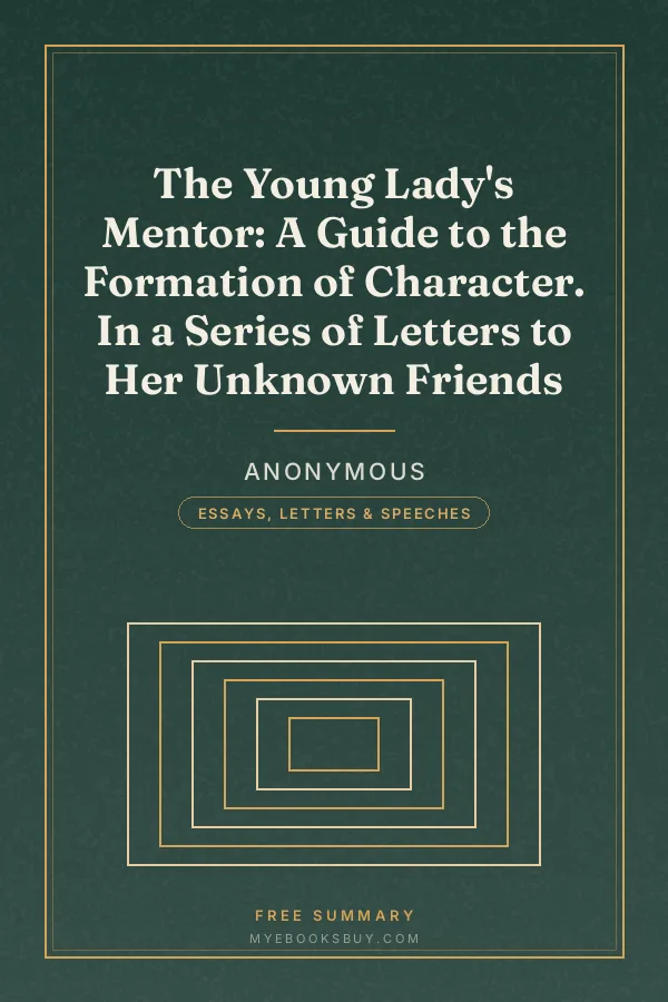 Cover of The Young Lady's Mentor: A Guide to the Formation of Character. In a Series of Letters to Her Unknown Friends