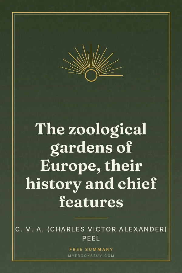 Cover of The zoological gardens of Europe, their history and chief features