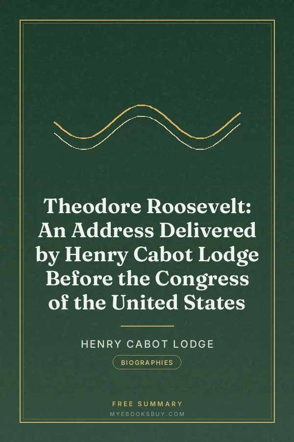 Cover of Theodore Roosevelt: An Address Delivered by Henry Cabot Lodge Before the Congress of the United States
