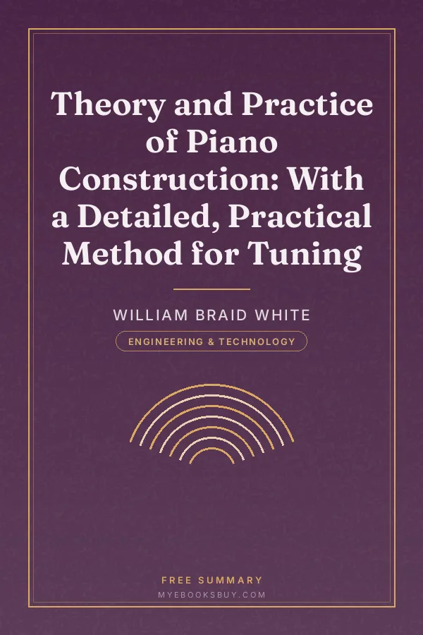 Cover of Theory and Practice of Piano Construction: With a Detailed, Practical Method for Tuning