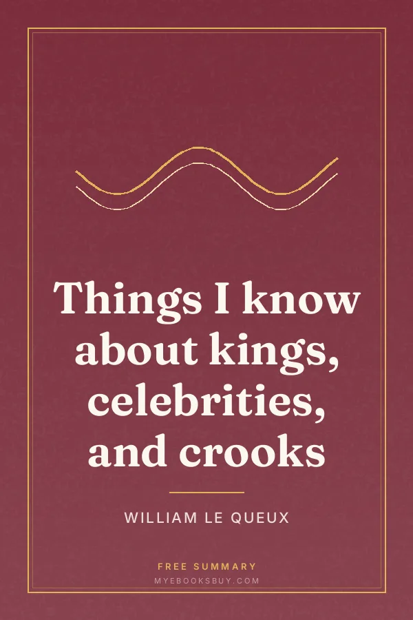 Cover of Things I know about kings, celebrities, and crooks