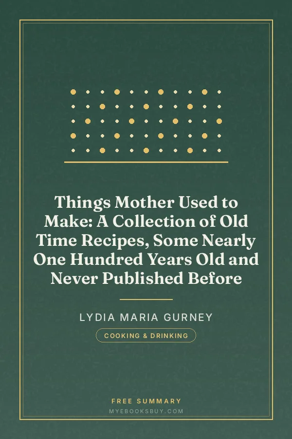 Cover of Things Mother Used to Make: A Collection of Old Time Recipes, Some Nearly One Hundred Years Old and Never Published Before