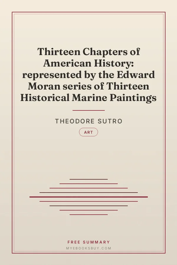 Cover of Thirteen Chapters of American History: represented by the Edward Moran series of Thirteen Historical Marine Paintings