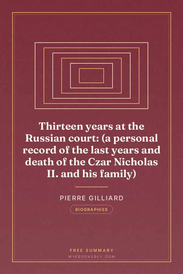 Cover of Thirteen years at the Russian court: (a personal record of the last years and death of the Czar Nicholas II. and his family)