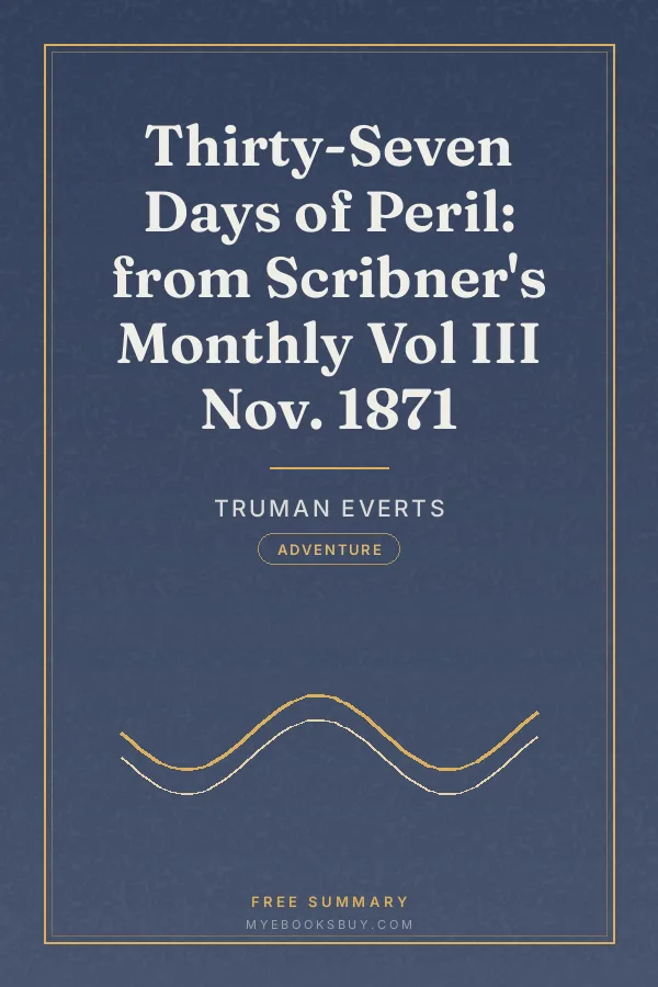 Cover of Thirty-Seven Days of Peril: from Scribner's Monthly Vol III Nov. 1871