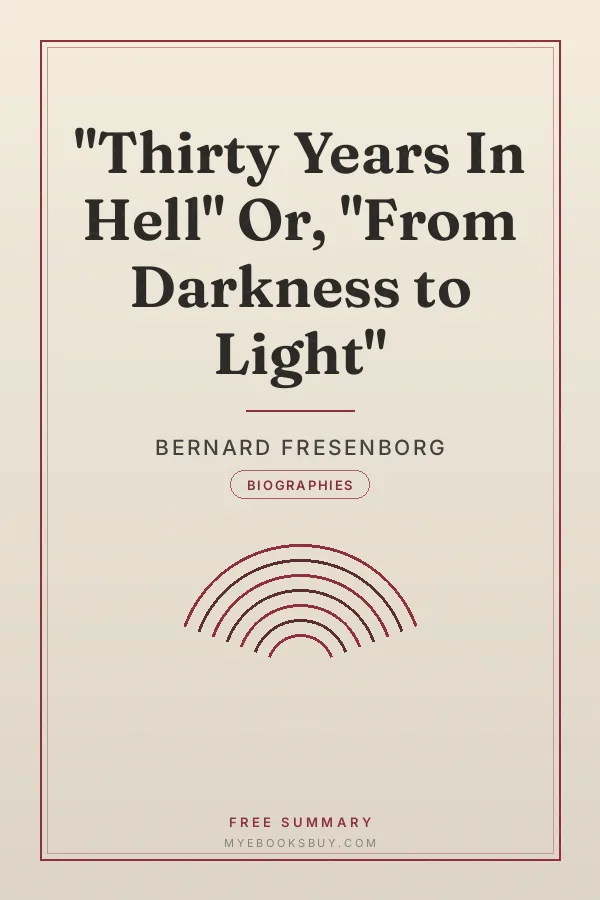Cover of "Thirty Years In Hell" Or, "From Darkness to Light"