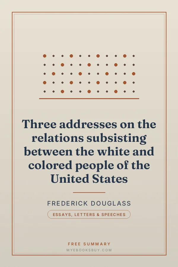 Cover of Three addresses on the relations subsisting between the white and colored people of the United States