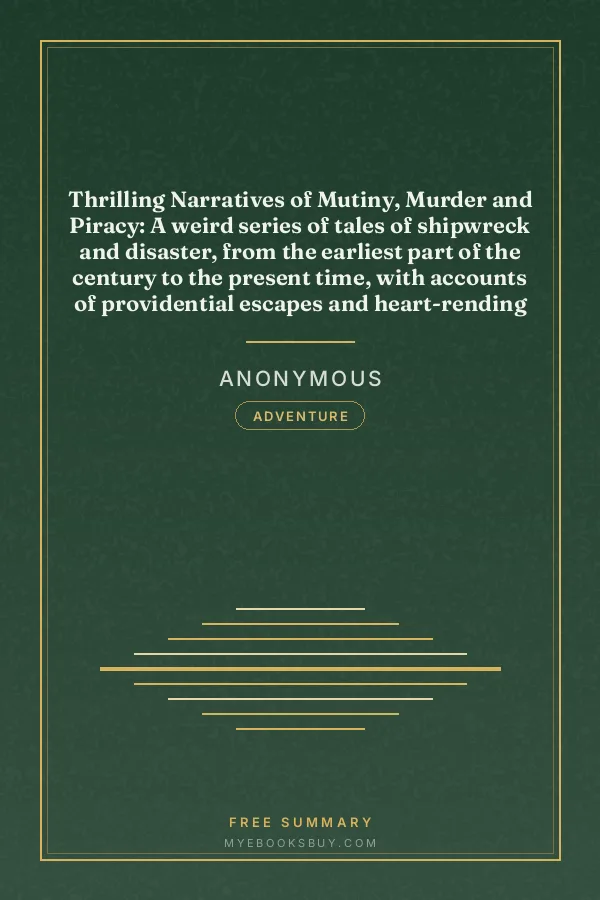 Cover of Thrilling Narratives of Mutiny, Murder and Piracy: A weird series of tales of shipwreck and disaster, from the earliest part of the century to the present time, with accounts of providential escapes and heart-rending fatalities