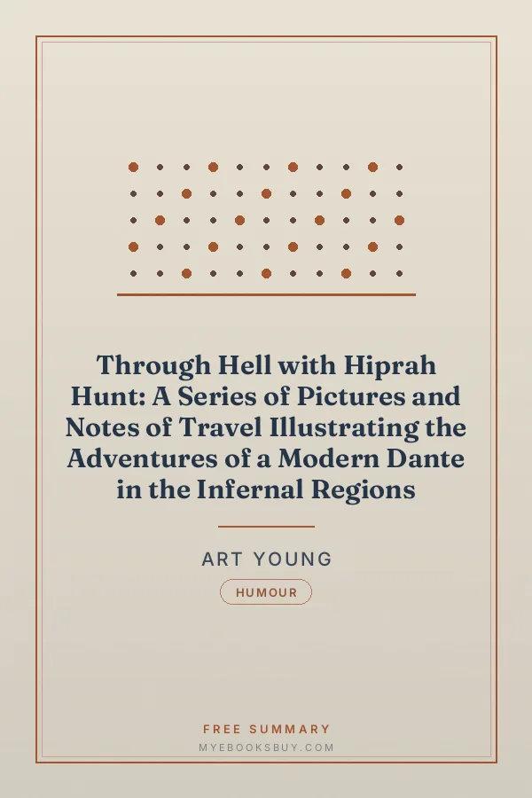 Cover of Through Hell with Hiprah Hunt: A Series of Pictures and Notes of Travel Illustrating the Adventures of a Modern Dante in the Infernal Regions