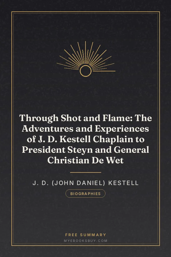 Cover of Through Shot and Flame: The Adventures and Experiences of J. D. Kestell Chaplain to President Steyn and General Christian De Wet