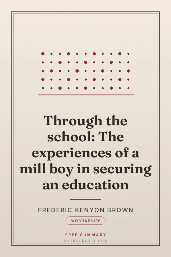 Cover of Through the school: The experiences of a mill boy in securing an education