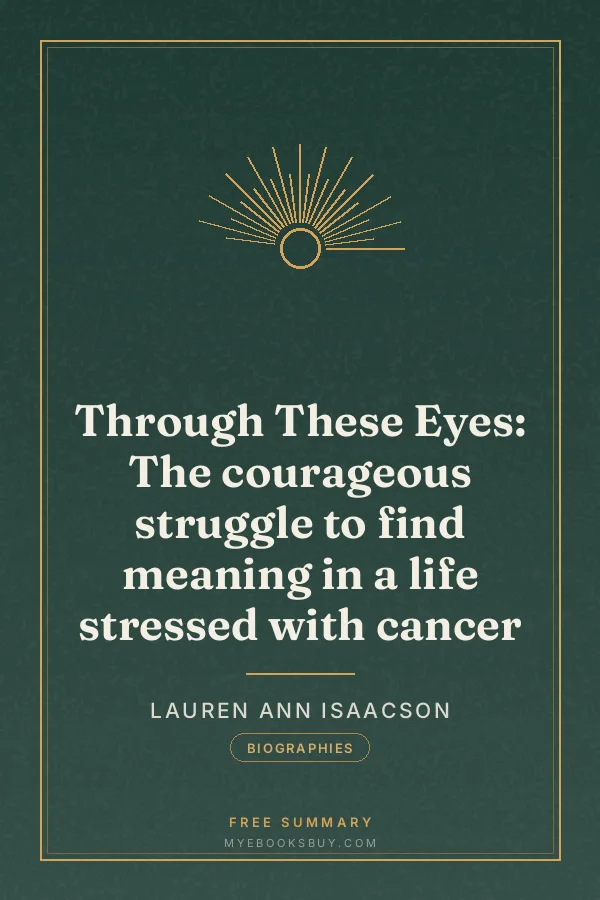 Cover of Through These Eyes: The courageous struggle to find meaning in a life stressed with cancer