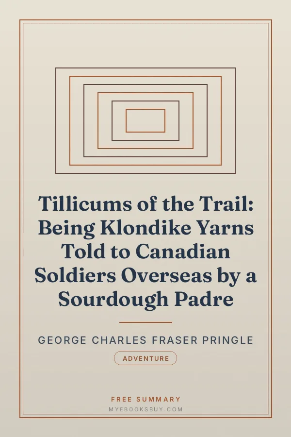 Cover of Tillicums of the Trail: Being Klondike Yarns Told to Canadian Soldiers Overseas by a Sourdough Padre
