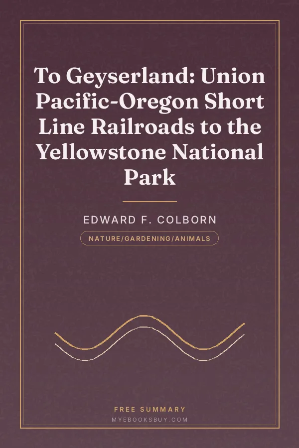 Cover of To Geyserland: Union Pacific-Oregon Short Line Railroads to the Yellowstone National Park