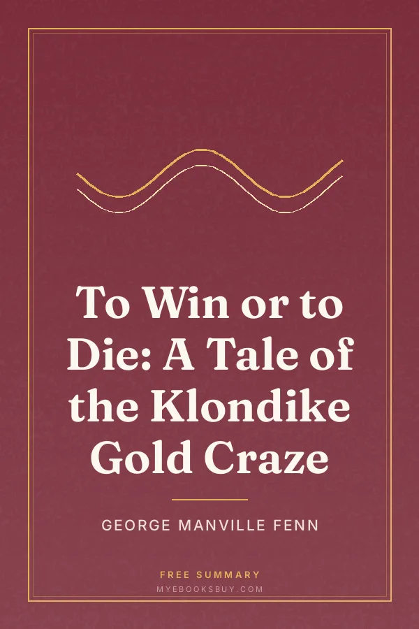 Cover of To Win or to Die: A Tale of the Klondike Gold Craze