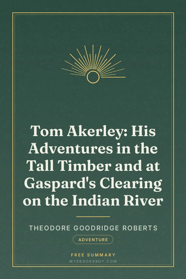 Cover of Tom Akerley: His Adventures in the Tall Timber and at Gaspard's Clearing on the Indian River