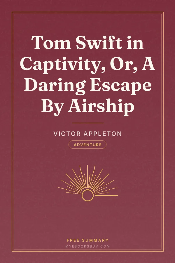 Cover of Tom Swift in Captivity, Or, A Daring Escape By Airship