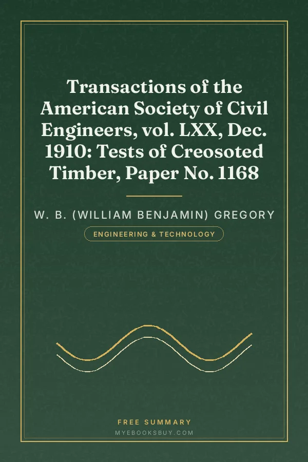 Cover of Transactions of the American Society of Civil Engineers, vol. LXX, Dec. 1910: Tests of Creosoted Timber, Paper No. 1168