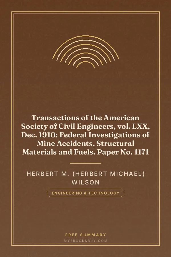 Cover of Transactions of the American Society of Civil Engineers, vol. LXX, Dec. 1910: Federal Investigations of Mine Accidents, Structural Materials and Fuels. Paper No. 1171