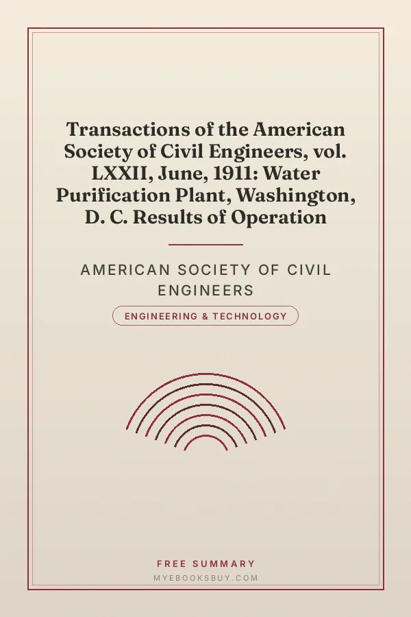 Cover of Transactions of the American Society of Civil Engineers, vol. LXXII, June, 1911: Water Purification Plant, Washington, D. C. Results of Operation