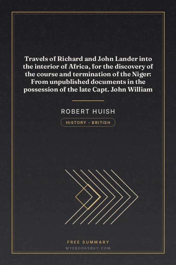 Cover of Travels of Richard and John Lander into the interior of Africa, for the discovery of the course and termination of the Niger: From unpublished documents in the possession of the late Capt. John William Barber Fullerton ... with a prefatory analysis of the previous travels of Park, Denham, Clapperton, Adams, Lyon, Ritchie, &c. into the hitherto unexplored countries of Africa
