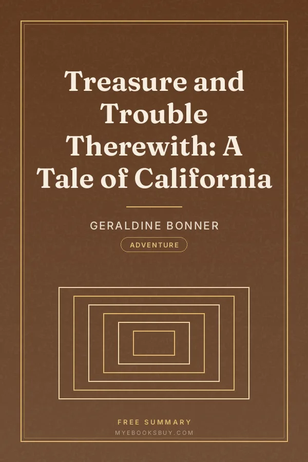 Cover of Treasure and Trouble Therewith: A Tale of California