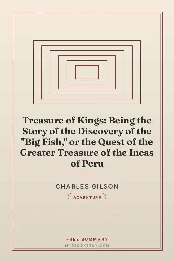 Cover of Treasure of Kings: Being the Story of the Discovery of the "Big Fish," or the Quest of the Greater Treasure of the Incas of Peru