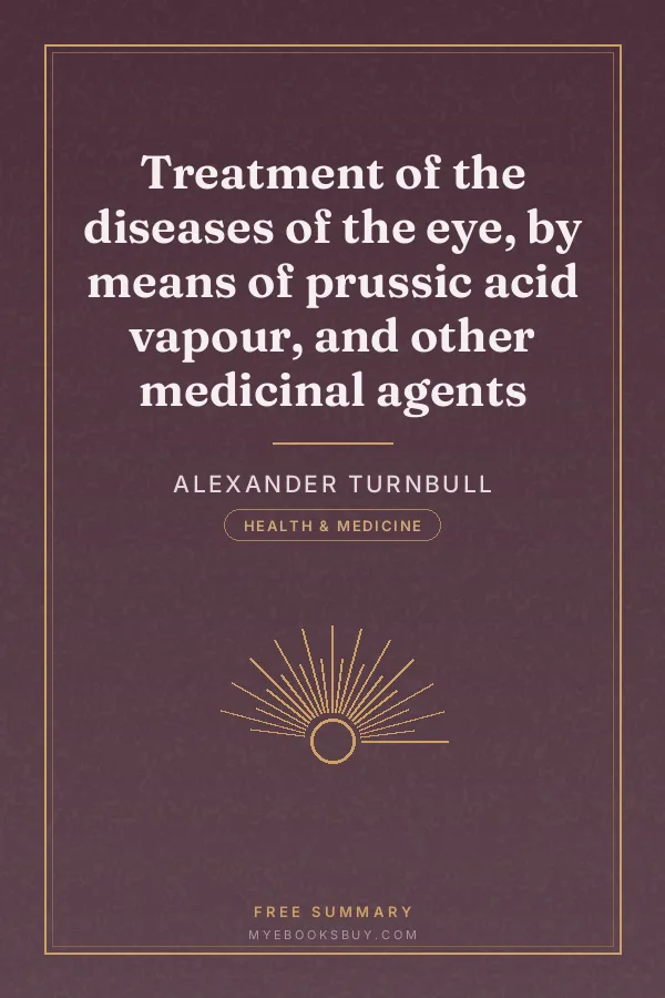 Cover of Treatment of the diseases of the eye, by means of prussic acid vapour, and other medicinal agents