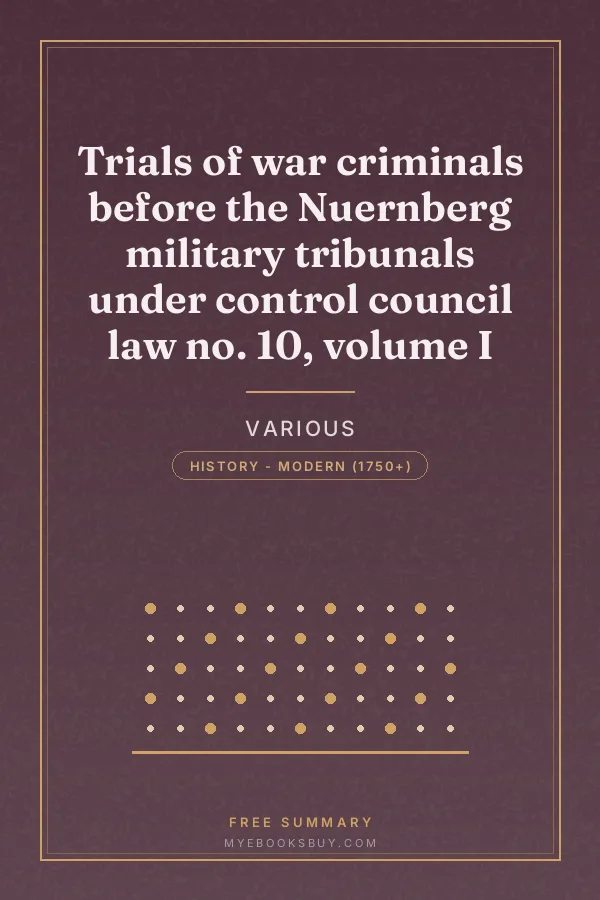 Cover of Trials of war criminals before the Nuernberg military tribunals under control council law no. 10, volume I